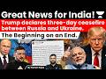 Trump announces 3-day Russia-Ukraine truce: Gain for India and Loss for China