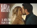 Maria ile Mustafa 3. Bölüm Tanıtımı