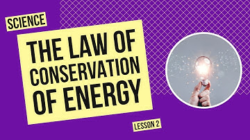 The Law of Conservation of Energy | Science Lesson