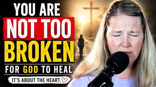#18  You Are Not Too Broken for God to Heal