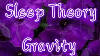 Sleep Theory Gravity  