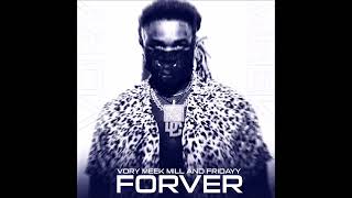 Meek Mill & Vory - Forever (Remix) Ft. Fridayy