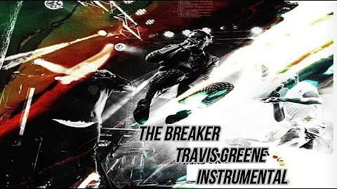 The Breaker - Travis Greene - Instrumental with Lyrics