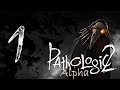 [Pathologic2 - Alpha] Мор: Альфа-версия #1. Нам тут не рады