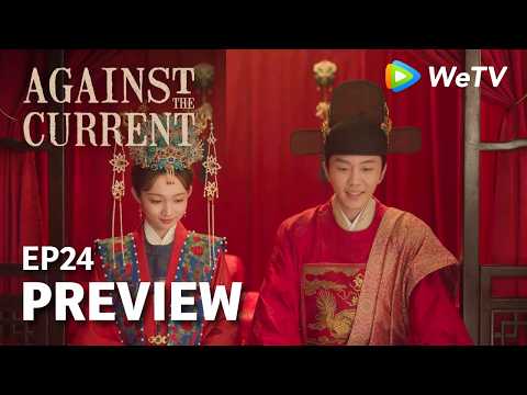 Against The Current｜Preview EP24 | Liu Xueyi & Tan Songyun | Watch NOW on WeTV!