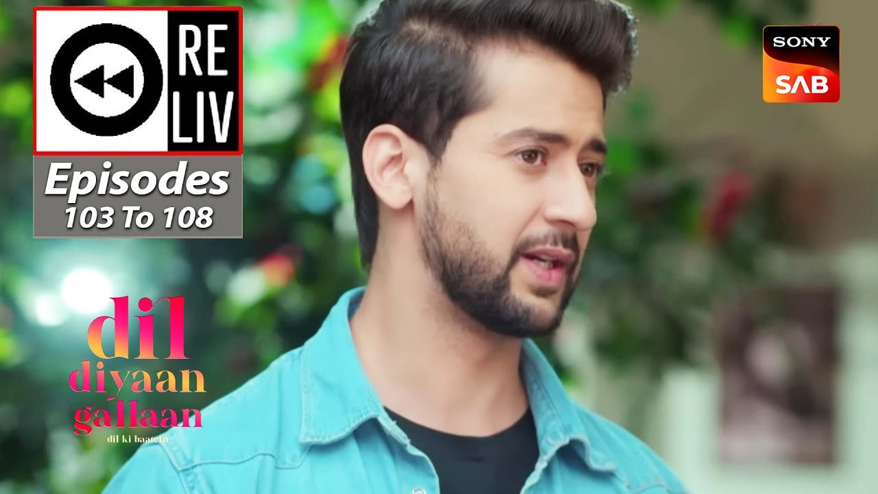 weekly-reliv-dil-diyaan-gallaan-episodes-103-to-108-10-april-2023