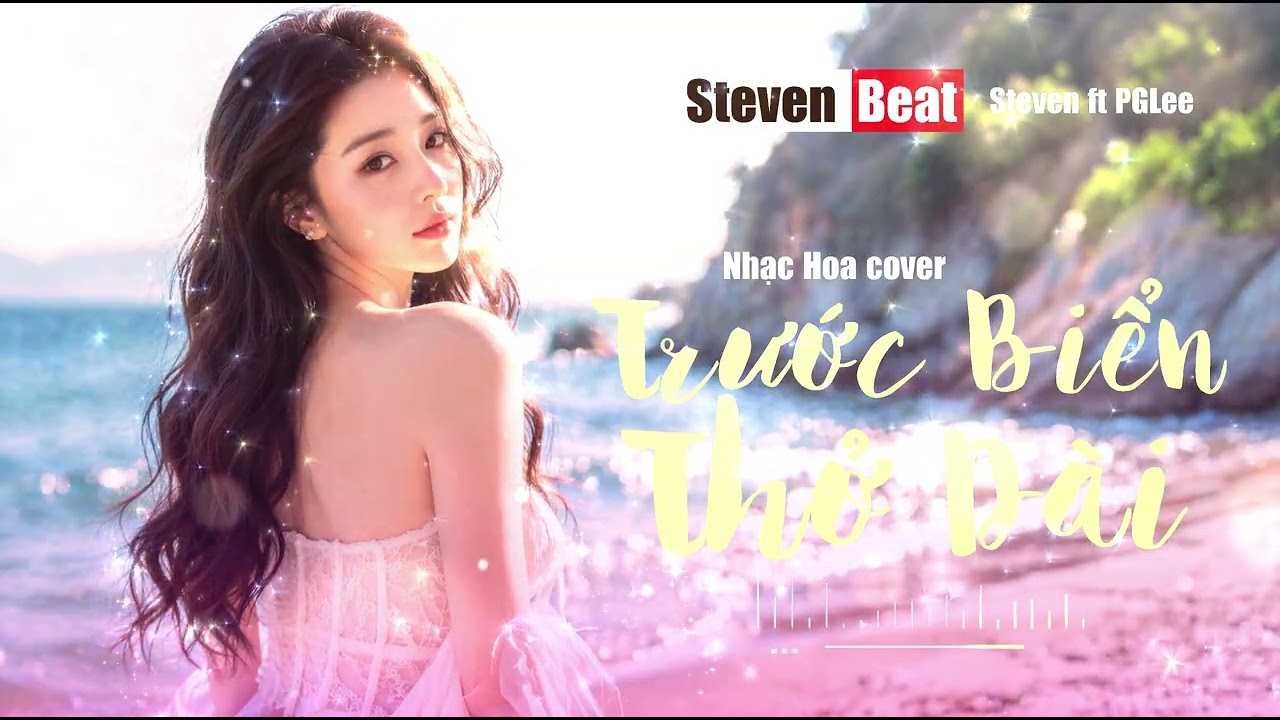 Trước Biển Thờ Dài - Nhạc Hoa Cover - Steven Beat