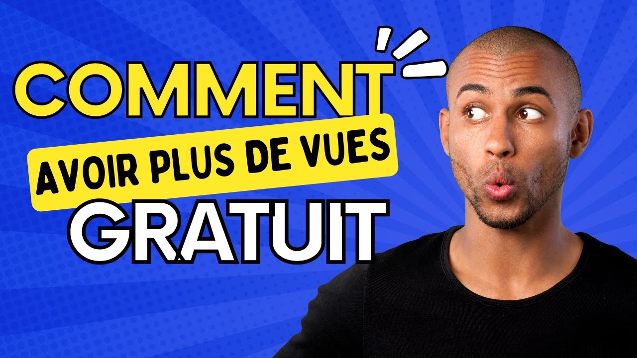 Comment avoir plus de vues sur YouTube gratuitement ? - YouTube