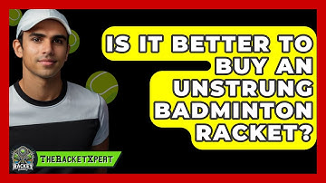 Is It Better To Buy An Unstrung Badminton Racket? - The Racket Xpert