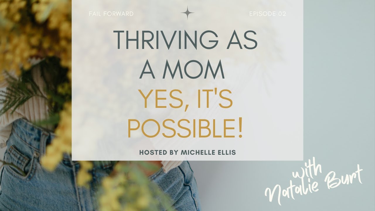 Uncover How to Thrive as a Mom | Fail Forward with M.E Podcast