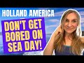 Holland America Sea Days: 10 Things to Do!