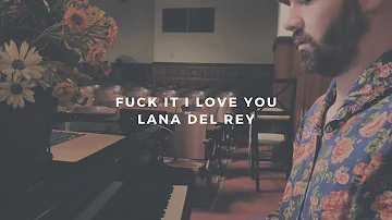 fuck it i love you: lana del rey (piano rendition by david ross lawn)