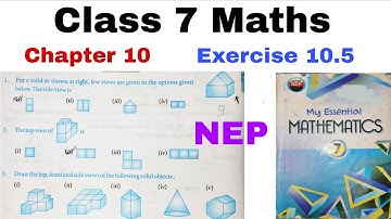 Class 7 Maths: Chapter 10 – 3D to 2D Representation | Exercise 10.5 | My Essential Mathematics
