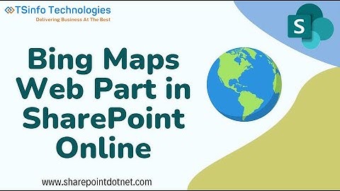 Bing Maps Web Part in SharePoint Online | Add Bing Maps Web Part in SharePoint Online