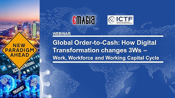 Global OTC: Learn how digital transformation changes your 3Ws-Work, Workforce &Working Capital Cycle