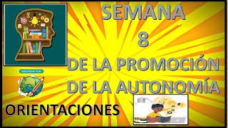 ORIENTACIONES DE LA SEMANA  8 SEMANA DE LA PROMOCIÓN DE LA AUTONOMÍA