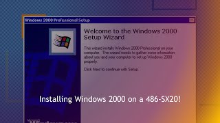 Installing Windows 2000 on i486-SX20!