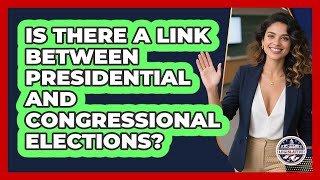 Is There A Link Between Presidential And Congressional Elections