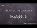 How to Pronounce Habakkuk (Real Life Examples!)