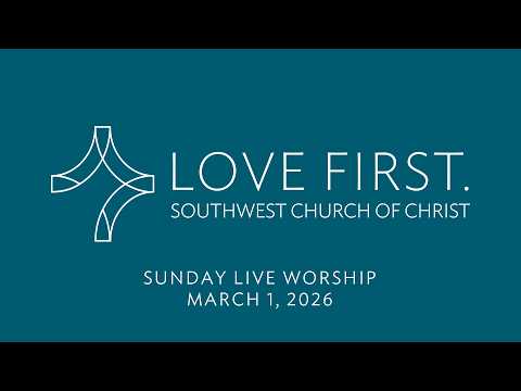 March 1, 2026 - Southwest Worship