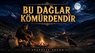 Bu Dağlar Kömürdendir Duygusal Anadolu Türküsü - Anatolia Sound