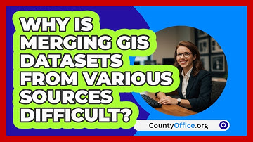 Why Is Merging GIS Datasets From Various Sources Difficult? - CountyOffice.org