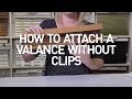 How To Attach Window Valance Without Clips | Blinds DIY