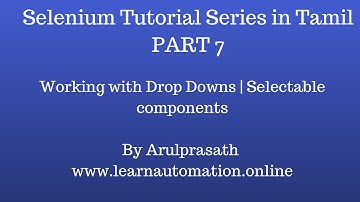 Selenium Tutorial series | Tamil | PART  7 - Working with Drop Downs | Selectable components