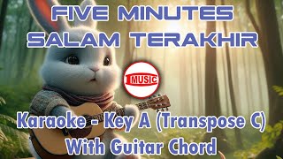 Five Minutes - Salam Terakhir [Karaoke - Key A (Transpose C) - Guitar Chord]