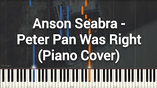 Anson Seabra - Peter Pan Was Right (Piano Cover, Piano Tutorial) Sheet 琴譜