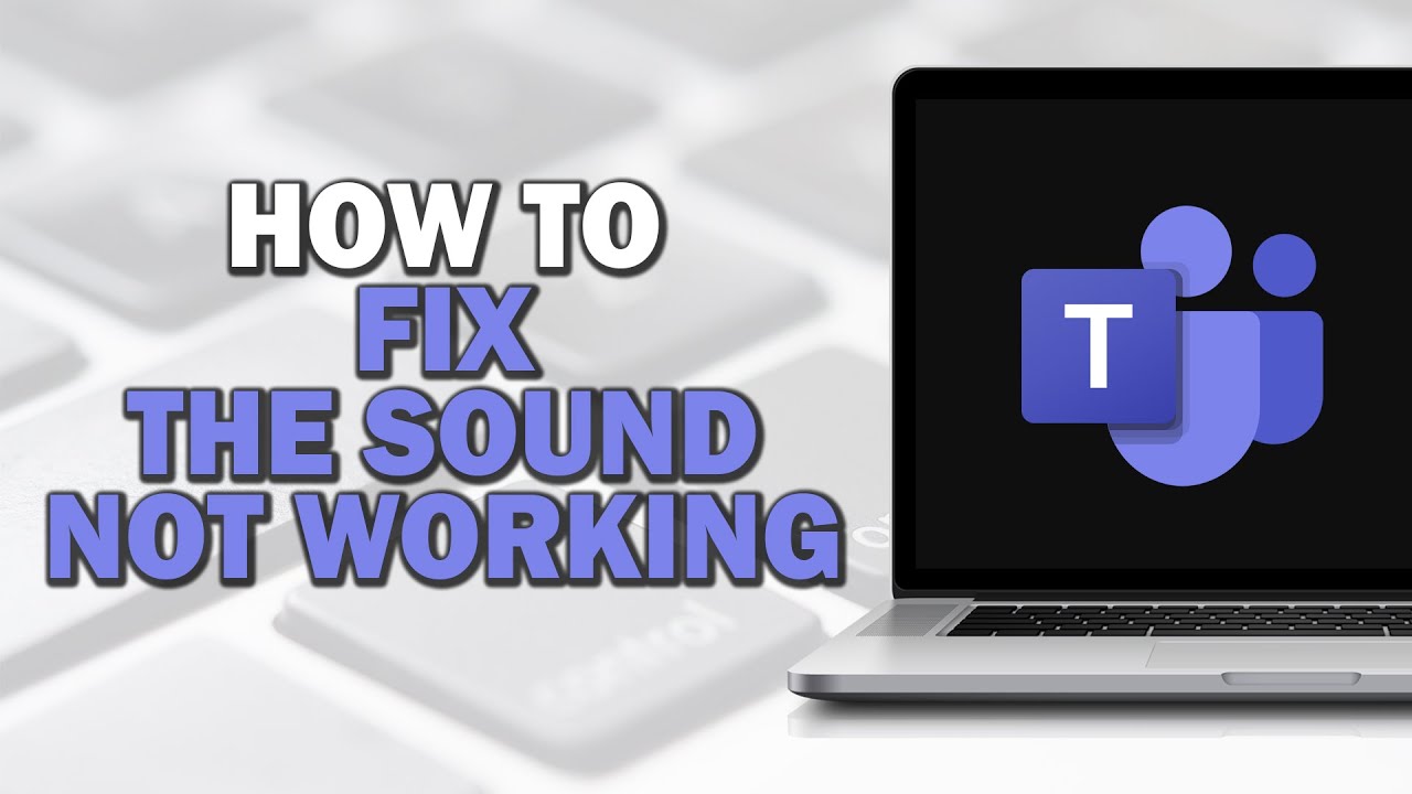 How to Fix the Sound Not Working in Microsoft Teams (Easiest Way) - YouTube