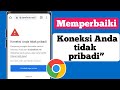 Cara mengatasi Chrome koneksi anda tidak pribadi di hp || Cara mengatasi koneksi anda tidak pribadi