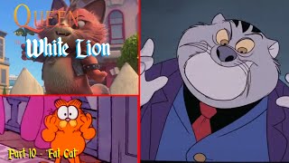 Queen And The White Lion Part 10 - Fat Cat