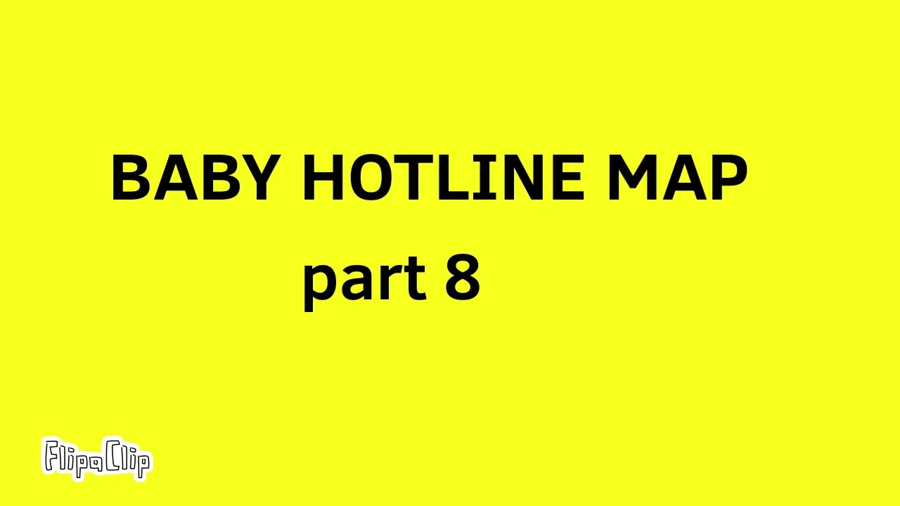 BABY HOTLINE MAP [OPEN] (READ DESC) YouTube