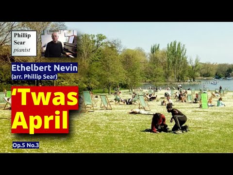 Ethelbert Nevin: (arr. Phillip Sear): 'Twas April, Op.5 No.3