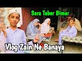 Sara Taber Bimar🥺 || Vlog Zain Ne Banaya || Happy Punjabi Family