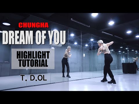 CHUNG HA(청하) - <strong>DREAM</strong> OF YOU 안무 DANCE 하이라이트 튜토리얼 HIGHLIGHT <strong>TUTORIAL</strong> [와와댄스 온라인 스튜디오]