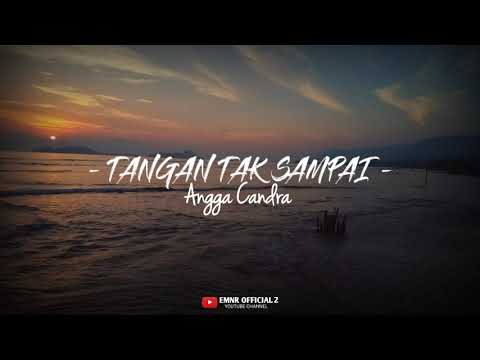 Angga Candra - Tangan Tak Sampai [ Official Music Video Lyrics ] Terbaru 2024