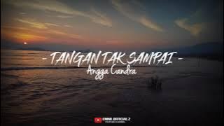 Angga Candra - Tangan Tak Sampai [   Lyrics ] Terbaru 2024