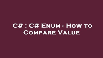 C# : C# Enum - How to Compare Value