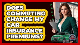 Does Commuting Change My Car Insurance Premiums?