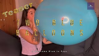 Teaser Mar Blows To Pop 2 Huge Blue Balloons