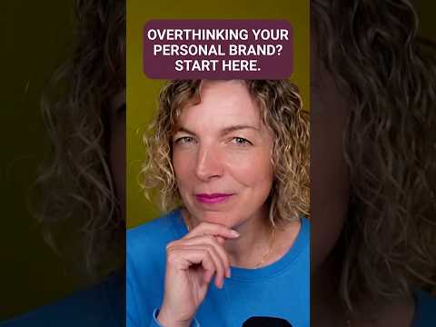 Overthinking Your Personal Brand  for LinkedIn? Start here.