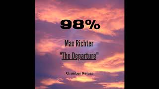 Max Richter "The Departure" - ChunLes Remix