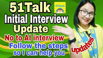 51TALK INITIAL INTERVIEW UPDATES - EASY STEPS TO FOLLOW TO PASS
