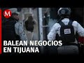 Reportan ola de violencia en comercios de Tijuana, Baja California