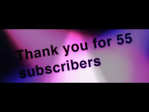 Thank you for 55 subscribers - YouTube
