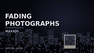 Fading Photographs — MAXXJO