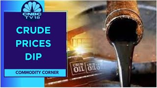 Crude Oil Prices Fall 1% Overnight On A Weaker Chinese Demand Outlook \& Firm U.S. Dollar | CNBC TV18