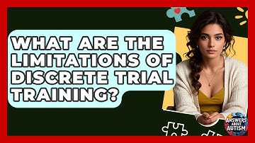 What Are The Limitations Of Discrete Trial Training? - Answers About Autism